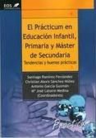 Carte El prácticum en educación infantil, primaria y máster de secundaria : tendencias y buenas practicas 