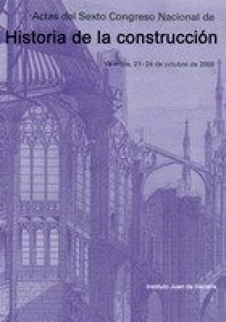 Книга Actas del Sexto Congreso Nacional Historia de la construcción 