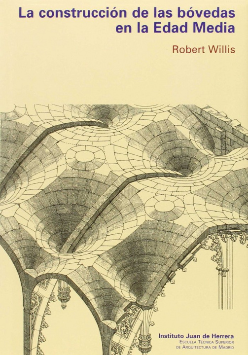 Knjiga La construcción de las bóvedas en la Edad Media Robert Willis