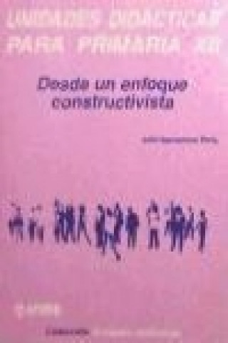 Könyv Unidades didácticas para primaria XII : desde un enfoque constructivista Julio Barrachina Peris