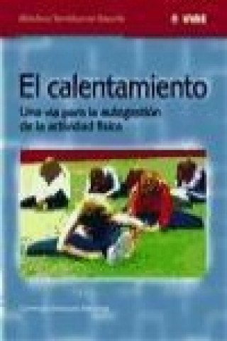 Livre El calentamiento : una vía para la autogestión de la actividad física Domingo Blázquez Sánchez