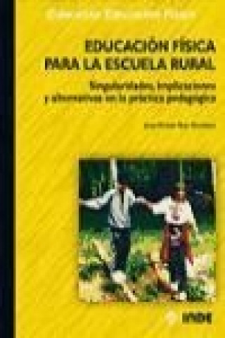 Книга Educación física para la escuela rural : singularidades, implicaciones y alternativas en la práctica pedagógica 