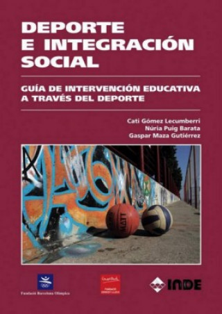 Kniha Deporte e integración social : guía de intervención educativa a través del deporte Cati Gómez Lecumberri