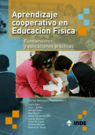 Carte Aprendizaje cooperativo en educación física : fundamentos y aplicaciones prácticas Carlos Velázquez Callado