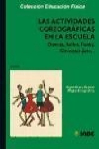 Könyv Las actividades coreográficas en la escuela : danzas, bailes, funky, gimnasia-jazz Milagros Arteaga Checa