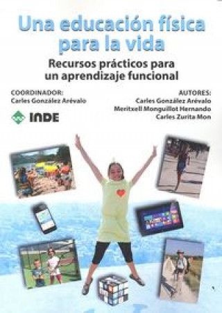 Carte Una educación física para la vida : recursos prácticos para un aprendizaje funcional Carles González Arévalo