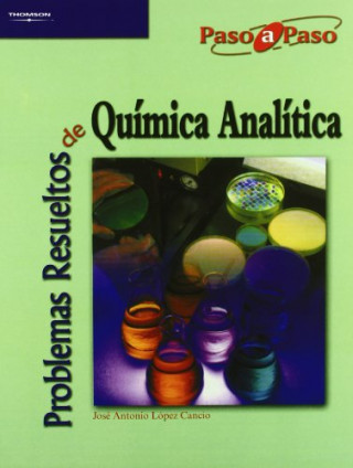Könyv Problemas resueltos de química analítica José Antonio López Cancio