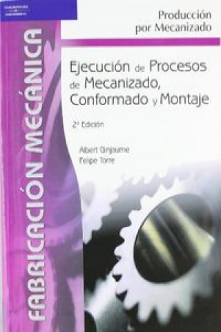 Kniha Ejecución de procesos de mecanizado, conformado y montaje Albert Ginjaume Pujadas
