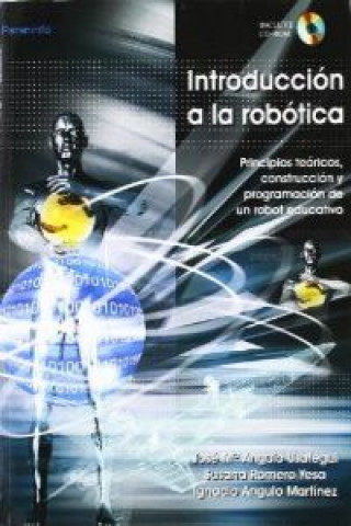 Könyv Introducción a la robótica : principios teóricos, construcción y programación de un robot educativo I. Angulo Martínez