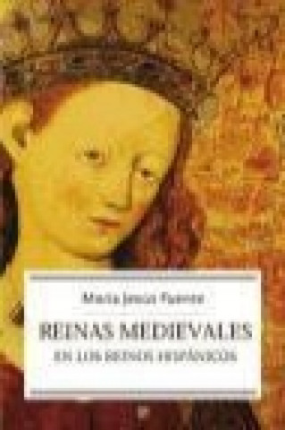 Книга Reinas medievales : en los reinos hispánicos María Jesús Fuente Pérez