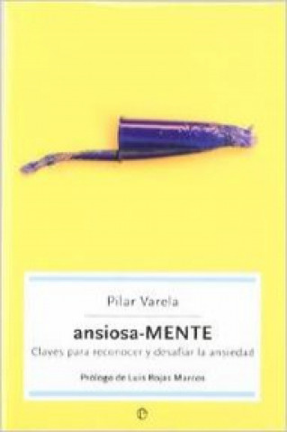 Carte Ansiosa-MENTE : claves para reconocer y desafiar la ansiedad Pilar Varela Morales