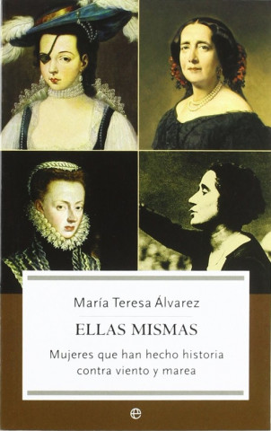 Carte Ellas mismas : mujeres que han hecho historia contra viento y marea María Teresa Álvarez