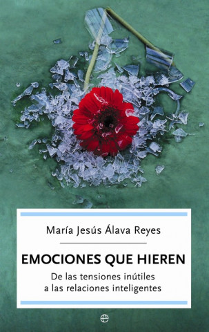 Book Emociones que hieren : de las tensiones inútiles a las relaciones inteligentes María Jesús Álava Reyes