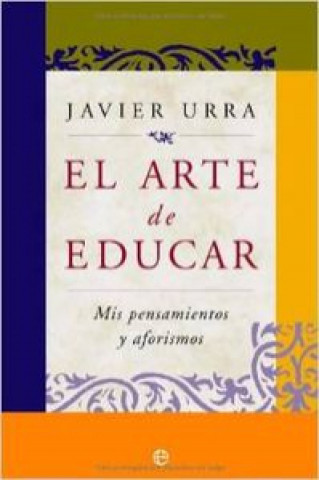 Carte El arte de educar : mis pensamientos y aforismos Javier Urra