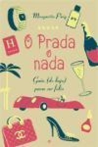 Книга O Prada o nada : guía (de lujo) para ser feliz Margarita Puig