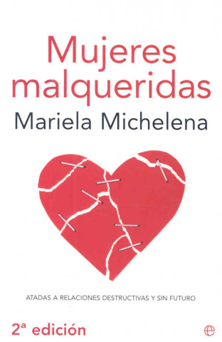 Libro Mujeres malqueridas : atadas a relaciones destructivas y sin futuro Mariela Michelena Paggioli