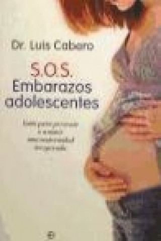 Carte S.O.S., embarazos adolescentes : guía para prevenir o asumir una maternidad inesperada Luis Cabero i Roura