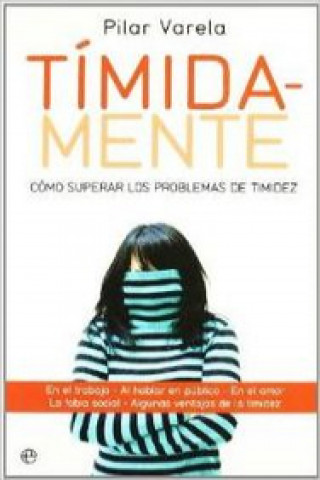 Kniha Tímida-mente : cómo superar los problemas de timidez Pilar Varela Morales