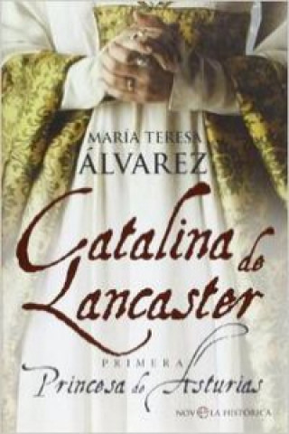 Carte Catalina de Lancaster : primera Princesa de Asturias María Teresa Álvarez