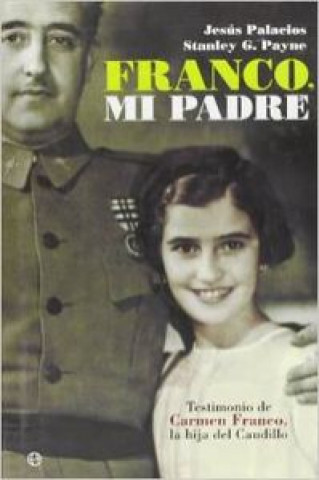 Kniha Franco, mi padre : testimonio de Carmen Franco, la hija del caudillo Jesús Palacios