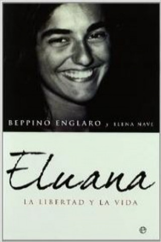 Livre Eluana : la libertad y la vida Beppino Englaro