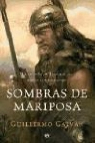 Kniha Sombras de mariposa : la epopeya de Leovigildo, rey de los visigodos Guillermo Galván Olalla
