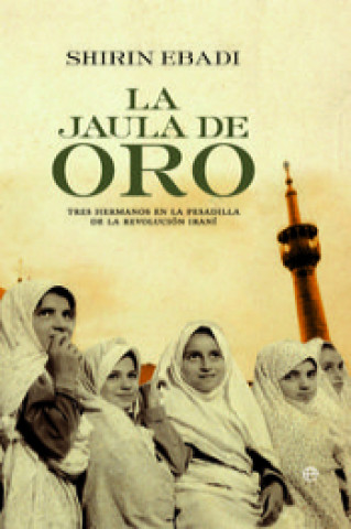 Книга La jaula de oro : tres hermanos en la pesadilla de la revolución iraní 