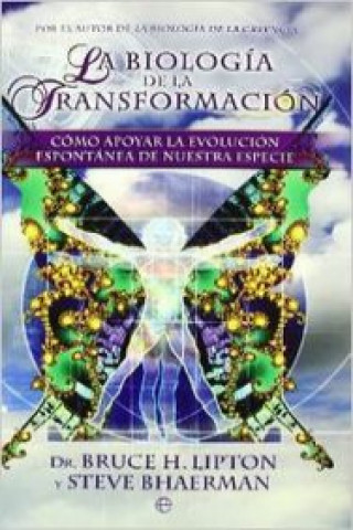 Książka La biología de la transformación DR.BRUCE H. LIPTON