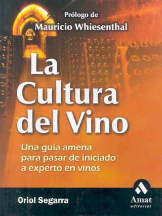 Knjiga La cultura del vino : una guía amena para pasar de iniciado a experto de vinos Oriol Segarra Montaner