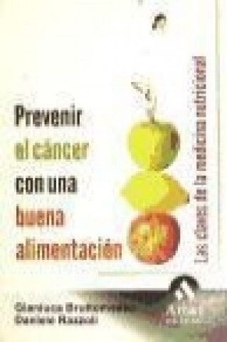 Kniha Prevenir el cáncer con una buena alimentación : las claves de la medicina nutricional Gianluca Bruttomesso