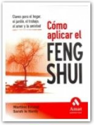 Kniha Cómo aplicar el Feng Shui : claves para el hogar, el jardín, el trabajo, el amor y la amistad Martine Evraud