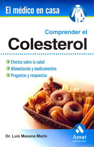 Carte Comprender el colesterol : efectos sobre la salud, alimentación y medicamentos : preguntas y respuestas Luis Masana