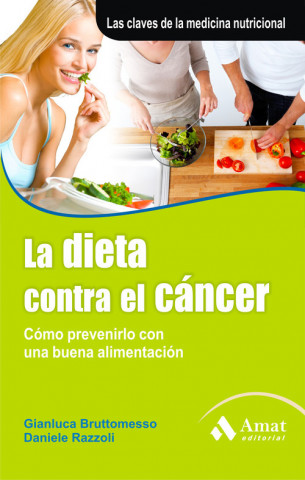 Carte La dieta contra el cáncer : como prevenirlo con una buena alimentación Gianluca Bruttomesso