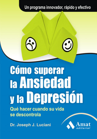 Carte Cómo superar la ansiedad y la depresión : qué hacer cuando su vida se descontrola Joseph Luciani