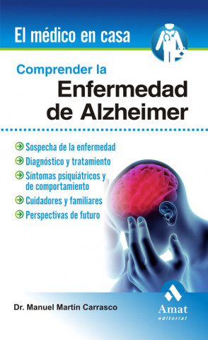 Knjiga Comprender la enfermedad del Alzheimer : sospecha de la enfermedad, diagnóstica y tratamiento Manuel Martín Carrasco