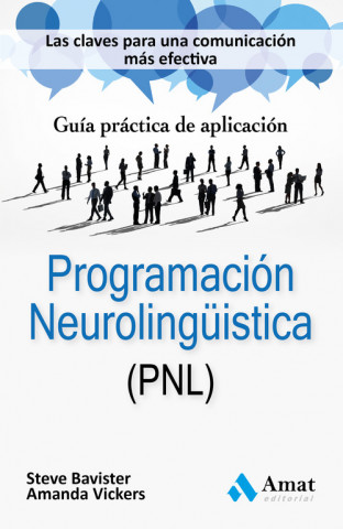 Kniha Programación NeuroLingüística (PNL): Las claves para una comunicación más efectiva. Guía práctica de aplicación STEVE BAVISTER