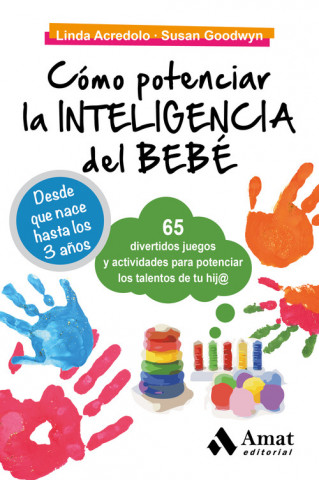 Carte Cómo potenciar la inteligencia del bebé: 65 divertidos juegos y actividades para potenciar los talentos de tu hij@ LINDA ACREDOLO