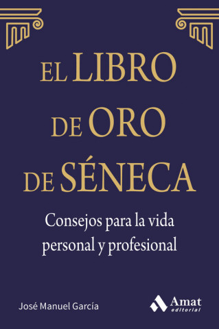 Könyv El libro de Oro de Séneca: Consejos para la vida personal y profesional MANUEL GARCIA