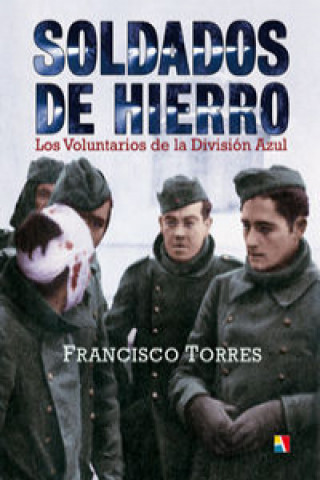 Książka Soldados de hierro : los voluntarios de la División Azul Francisco Torres García