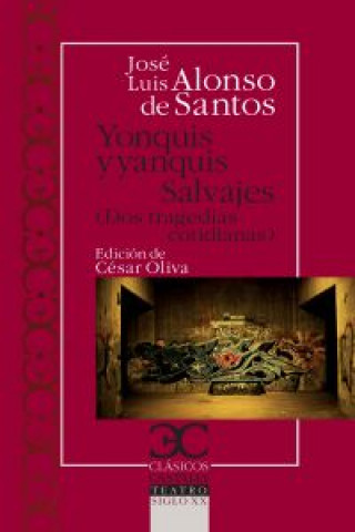 Kniha Yonquis y yanquis. Salvajes. Dos tragedias cotidianas JOSE LUIS ALONSO DE SANTOS