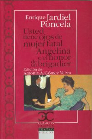 Kniha Usted tiene ojos de mujer fatal ; Angelina o El honor de un brigadier Enrique Jardiel Poncela