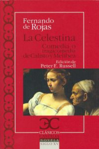 Könyv La Celestina, Comedia o tragicomedia de Calisto y Melibea FERNANDO DE ROJAS