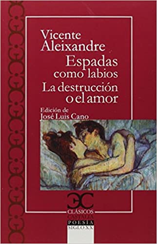 Livre Espadas como labios. La destrucción o el amor ALEXANDRE VICE