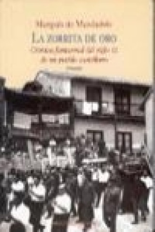 Könyv La zorrita de oro : crónica fantasmal del siglo XX de un pueblo castellano El Marqués de Maldonado