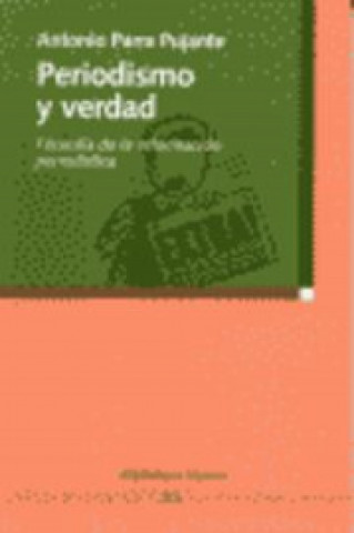 Livre Periodismo y verdad : filosofía de la información periodística Antonio Parra