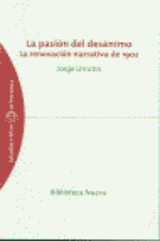 Kniha La pasión del desánimo : la renovación narrativa de 1902 Jorge Urrutia