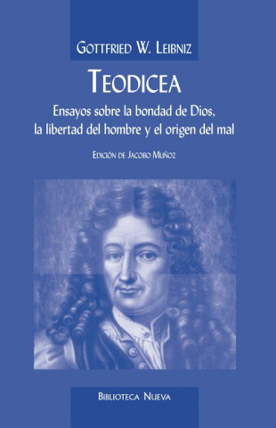 Carte Teodicea: ensayos sobre la bondad de Dios, la libertad del hombre y el origen del mal LEIBNIZ GOTTFRIED WILHELM