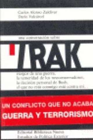 Knjiga Una conversación sobre Irak : riesgos de una guerra, la temeridad de los neoconservadores, la decisión personal de Bush-- Carlos Alonso Zaldívar