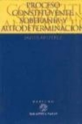 Libro Proceso constituyente, soberanía y autodeterminación Javier Ruipérez Alamillo