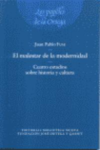 Kniha El malestar de la modernidad : cuatro estudios sobre historia y cultura Juan Pablo Fusi